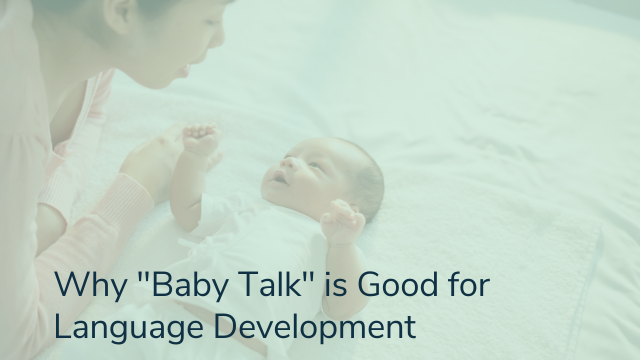 Why "Baby Talk" is Good for Language Development